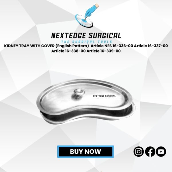 KIDNEY TRAY WITH COVER (English Pattern)  Article NES 16-336-00 Article 16-337-00 Article 16-338-00 Article 16-339-00