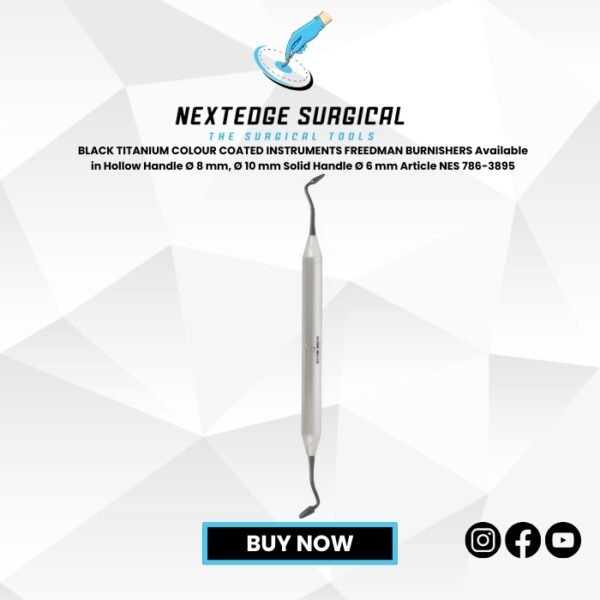 BLACK TITANIUM COLOUR COATED INSTRUMENTS FREEDMAN BURNISHERS Available in Hollow Handle Ø 8 mm, Ø 10 mm Solid Handle Ø 6 mm Article NES 786-3895