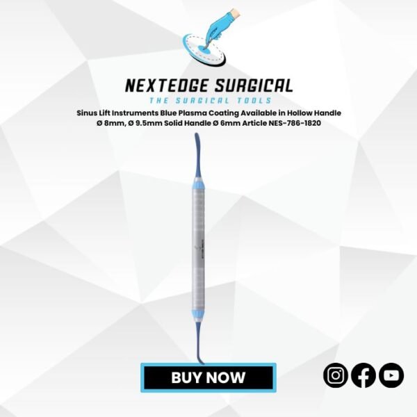 Sinus Lift Instruments Blue Plasma Coating Available in Hollow Handle Ø 8mm, Ø 9.5mm Solid Handle Ø 6mm Article NES-786-1820