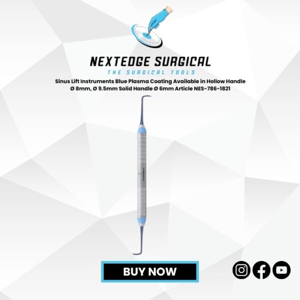 Sinus Lift Instruments Blue Plasma Coating Available in Hollow Handle Ø 8mm, Ø 9.5mm Solid Handle Ø 6mm Article NES-786-1821