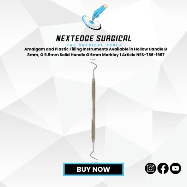 Amalgam and Plastic Filling Instruments Available in Hollow Handle Ø 8mm, Ø 9.5mm Solid Handle Ø 6mm Markley 1 Article NES-786-1967