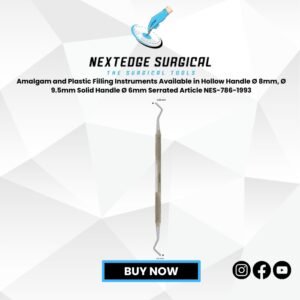 Amalgam and Plastic Filling Instruments Available in Hollow Handle Ø 8mm, Ø 9.5mm Solid Handle Ø 6mm Serrated Article NES-786-1993