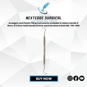 Amalgam and Plastic Filling Instruments Available in Hollow Handle Ø 8mm, Ø 9.5mm Solid Handle Ø 6mm ward Serrated Article NES-786-1996