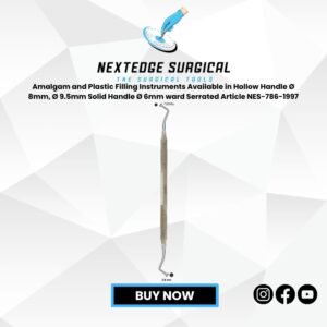 Amalgam and Plastic Filling Instruments Available in Hollow Handle Ø 8mm, Ø 9.5mm Solid Handle Ø 6mm ward Serrated Article NES-786-1997