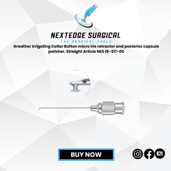 Greather Irrigating Collar Button micro iris retractor and posterior capsule polisher,  Straight Article NES 18-317-00