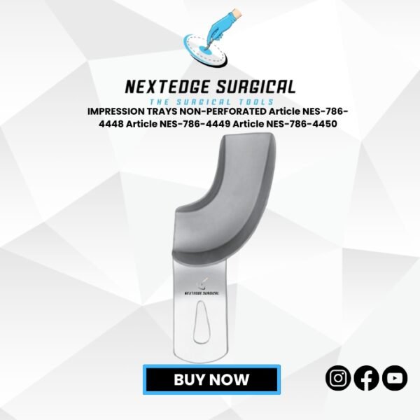 IMPRESSION TRAYS NON-PERFORATED Article NES-786-4448 Article NES-786-4449 Article NES-786-4450