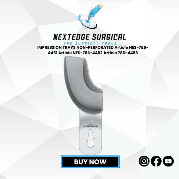 IMPRESSION TRAYS NON-PERFORATED Article NES-786-4451 Article NES-786-4452 Article 786-4453