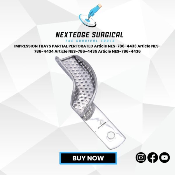 IMPRESSION TRAYS PARTIAL PERFORATED Article NES-786-4433 Article NES-786-4434 Article NES-786-4435 Article NES-786-4436