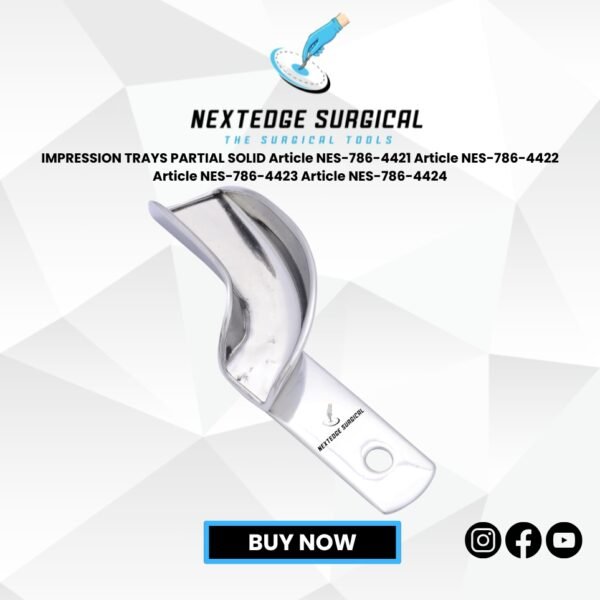 IMPRESSION TRAYS PARTIAL SOLID Article NES-786-4421 Article NES-786-4422 Article NES-786-4423 Article NES-786-4424