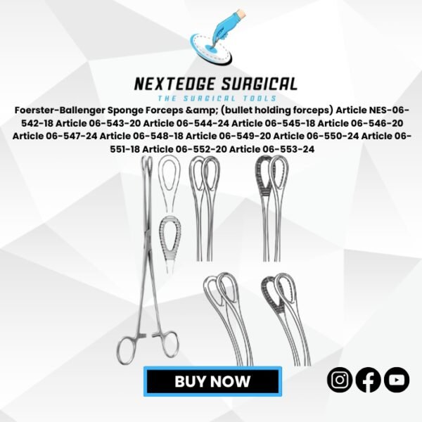 Foerster-Ballenger Sponge Forceps & (bullet holding forceps) Article NES-06-542-18 Article 06-543-20 Article 06-544-24 Article 06-545-18 Article 06-546-20 Article 06-547-24 Article 06-548-18 Article 06-549-20 Article 06-550-24 Article 06-551-18 Article 06-552-20 Article 06-553-24
