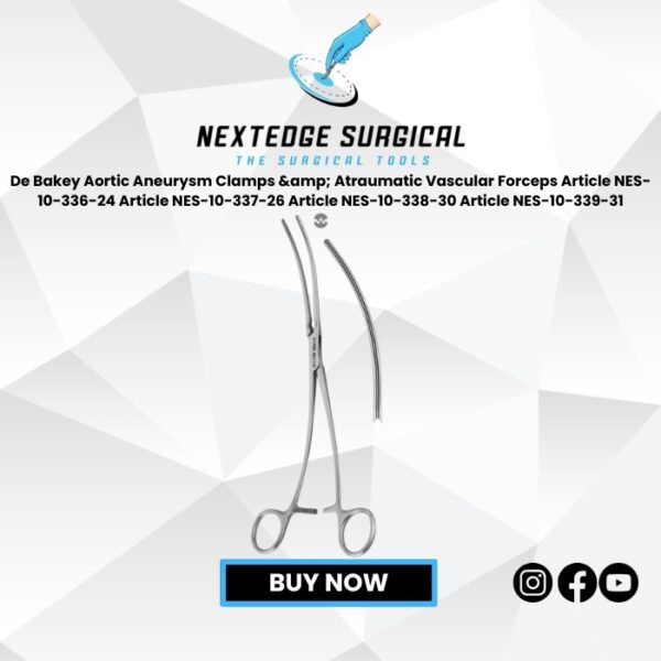 De Bakey Aortic Aneurysm Clamps & Atraumatic Vascular Forceps Article NES-10-336-24 Article NES-10-337-26 Article NES-10-338-30 Article NES-10-339-31
