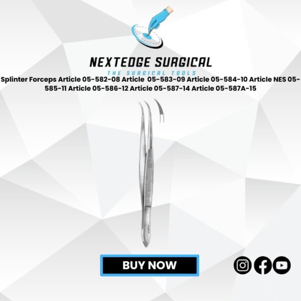 Splinter Forceps Article 05-582-08 Article  05-583-09 Article 05-584-10 Article NES 05-585-11 Article 05-586-12 Article 05-587-14 Article 05-587A-15