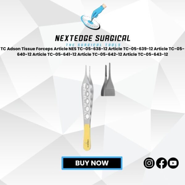 TC Adson Tissue Forceps Article NES TC-05-638-12 Article TC-05-639-12 Article TC-05-640-12 Article TC-05-641-12 Article TC-05-642-12 Article TC-05-643-12