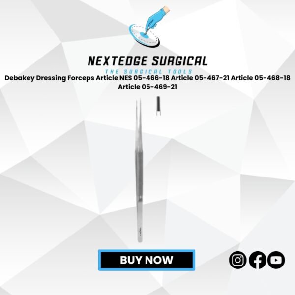 Debakey Dressing Forceps Article NES 05-466-18 Article 05-467-21 Article 05-468-18 Article 05-469-21