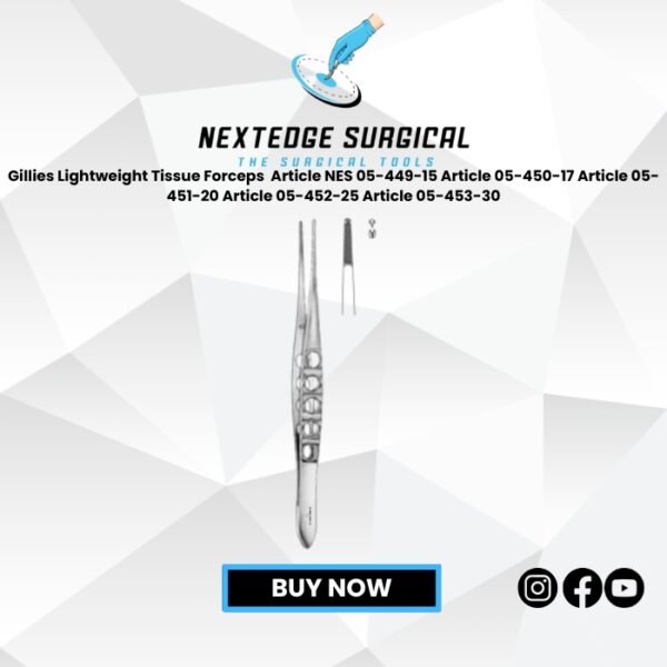 Gillies Lightweight Tissue Forceps Article NES 05-449-15 Article 05-450-17 Article 05-451-20 Article 05-452-25 Article 05-453-30