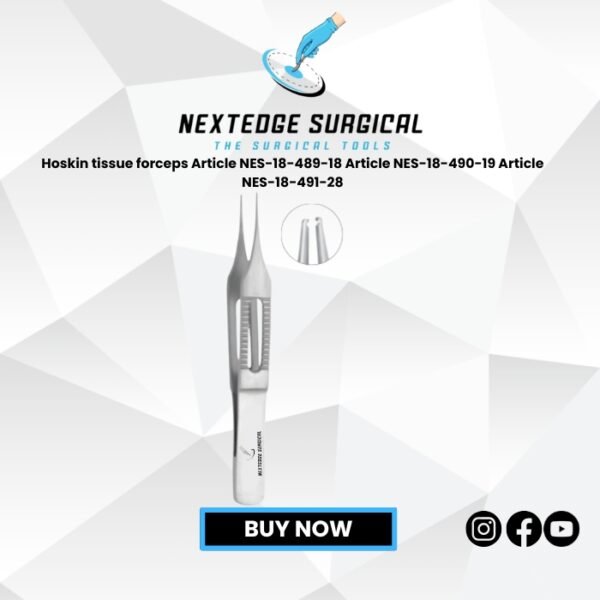 Hoskin tissue forceps Article NES-18-489-18 Article NES-18-490-19 Article NES-18-491-28
