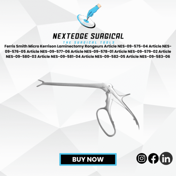 Ferris Smith Micro Kerrison Laminectomy Rongeurs Article NES-09-575-04 Article NES-09-576-05 Article NES-09-577-06 Article NES-09-578-01 Article NES-09-579-02 Article NES-09-580-03 Article NES-09-581-04 Article NES-09-582-05 Article NES-09-583-06