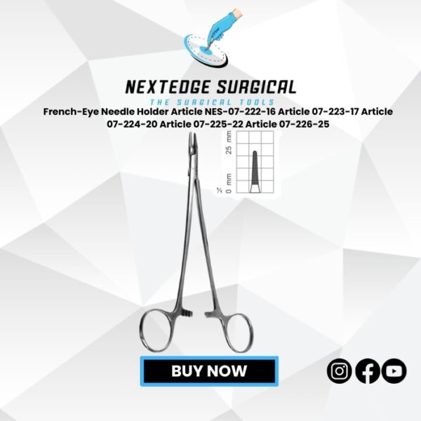 French-Eye Needle Holder Article NES-07-222-16 Article 07-223-17 Article 07-224-20 Article 07-225-22 Article 07-226-25