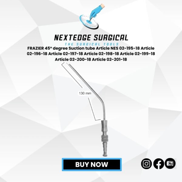FRAZIER 45° degree Suction tube Article NES 02-195-18 Article 02-196-18 Article 02-197-18 Article 02-198-18 Article 02-199-18 Article 02-200-18 Article 02-201-18