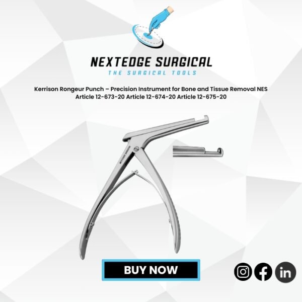 Kerrison Rongeur Punch – Precision Instrument for Bone and Tissue Removal NES Article 12-673-20 Article 12-674-20 Article 12-675-20