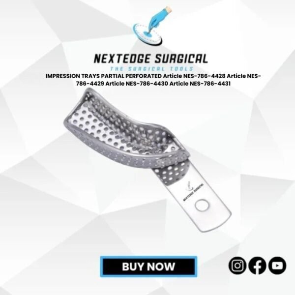 IMPRESSION TRAYS PARTIAL PERFORATED Article NES-786-4428 Article NES-786-4429 Article NES-786-4430 Article NES-786-4431